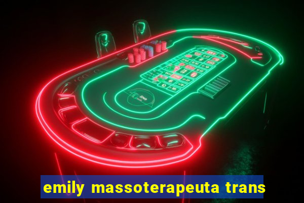 emily massoterapeuta trans